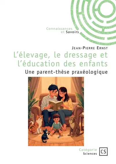 L'élevage, le dressage et l'éducation des enfants : Une parent-thèse praxéologique