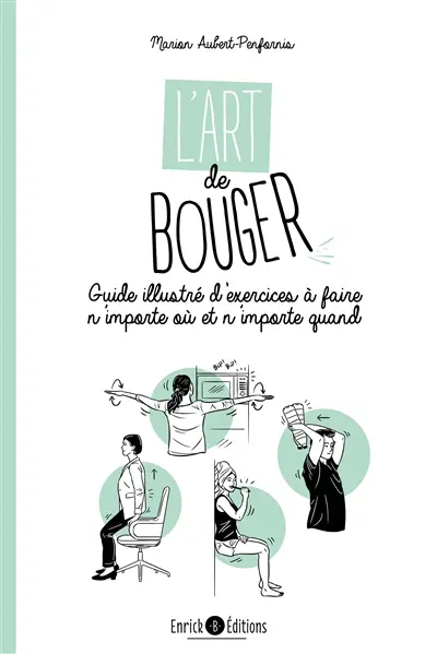 L'art de bouger : un guide au quotidien même quand on n'a ni le temps ni l'envie