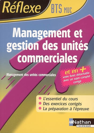 Management et gestion des unités commerciales : BTS MUC : l'essentiel du cours, des exercices corrigés, la préparation à l'épreuve