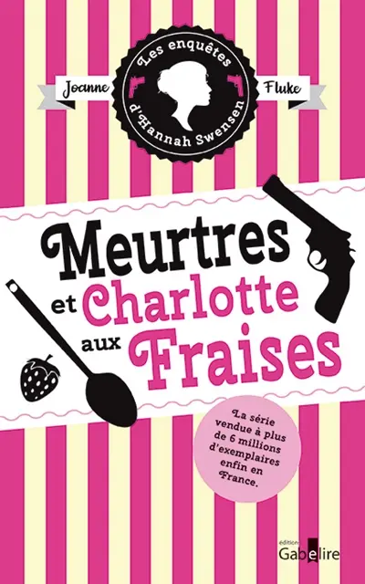 Les enquêtes d'Hannah Swensen. Vol. 2. Meurtres et charlotte aux fraises