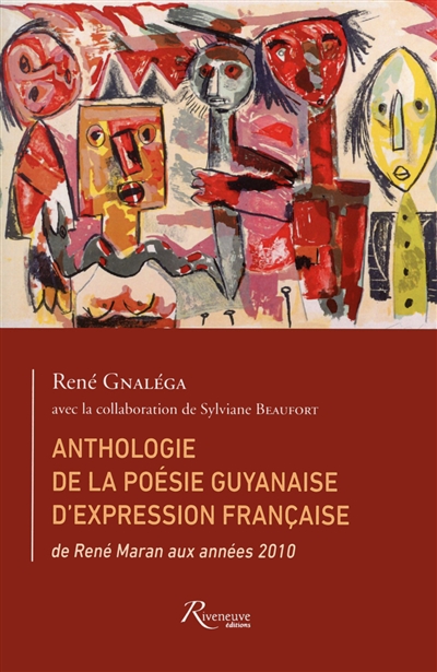 Anthologie de la poésie guyanaise d'expression française : de René Maran aux années 2010