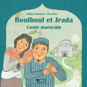 Boulboul et Jrada : conte marocain