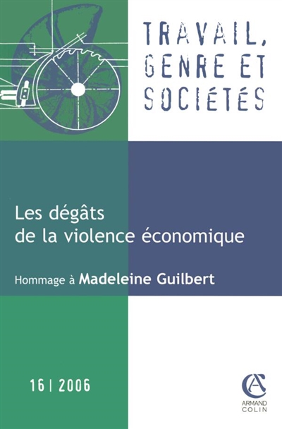 Travail, genre et sociétés, n° 16. Les dégâts de la violence économique