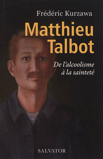 Matthieu Talbot : de l'alcoolisme à la sainteté