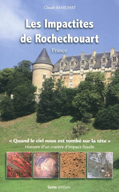 Les impactites de Rochechouart, France : quand le ciel nous est tombé sur la tête : histoire d'un cratère d'impact fossile