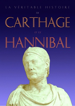 La véritable histoire de Carthage et de Hannibal