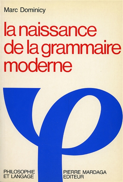 La Naissance de la grammaire moderne : langage, logique et philosophie à Port-Royal
