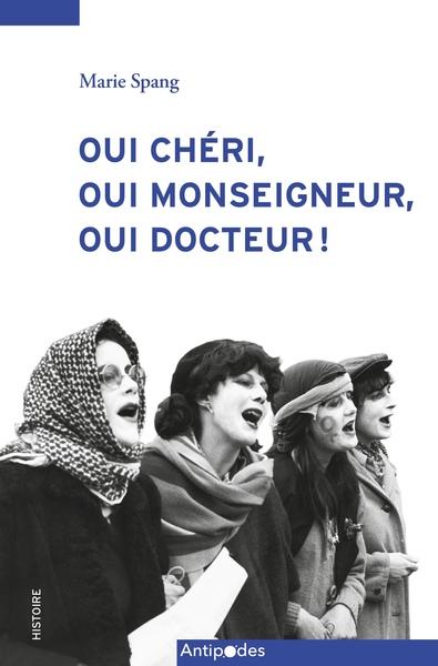 Oui chéri, oui monseigneur, oui docteur ! : mobilisations féministes à Fribourg (1974-1984)