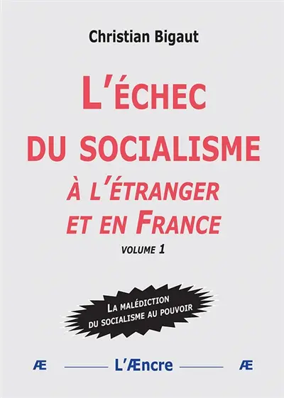 L’échec du socialisme (volume 1) : A l’étranger et en France