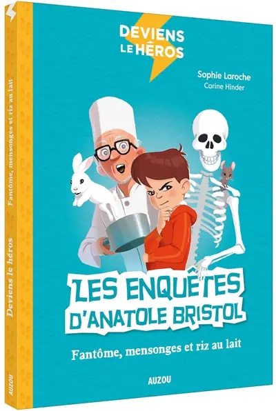 Deviens le héros. Les enquêtes d'Anatole Bristol : fantôme, mensonges et riz au lait