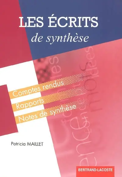 Les écrits de synthèse : des outils méthodologiques pour rédiger comptes rendus, rapports, notes de synthèse