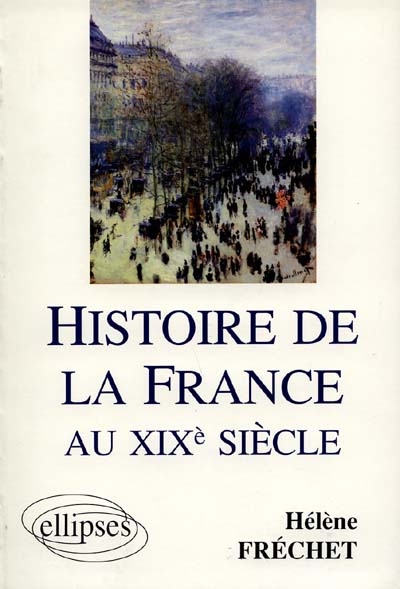Histoire de la France au XIXe siècle : préparation en A.P.-Sciences Po.