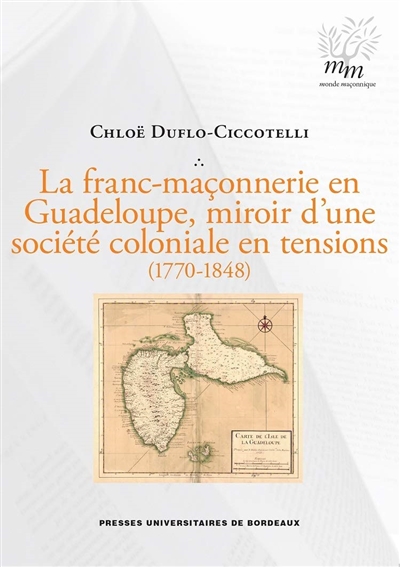 La franc-maçonnerie en Guadeloupe, miroir d'une société coloniale en tensions : 1770-1848