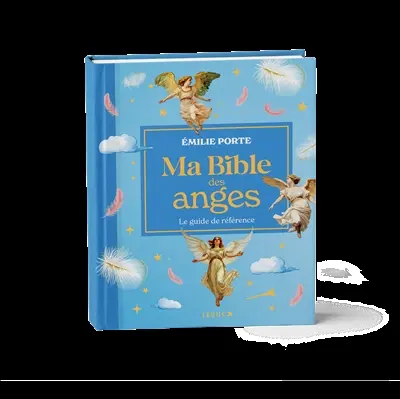 Ma bible des anges : le guide de référence