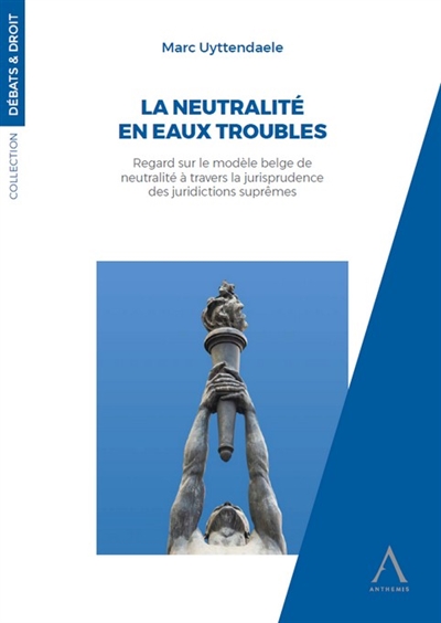 La neutralité en eaux troubles : regard sur le modèle belge de neutralité à travers la jurisprudence des juridictions suprêmes