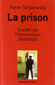 La prison : enquête sur l'administration pénitentiaire