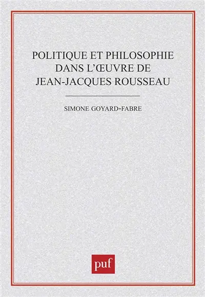 Politique et philosophie dans l'oeuvre de Jean-Jacques Rousseau