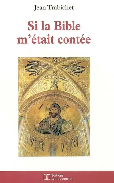 Si la Bible m'était contée ! : les rendez-vous du Dieu créateur avec les hommes