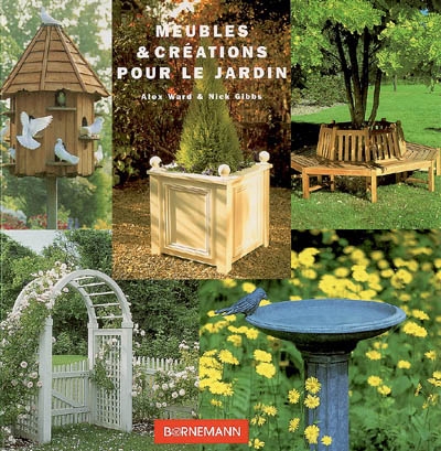 Meubles & créations pour le jardin : 20 réalisations faciles pour embellir votre jardin