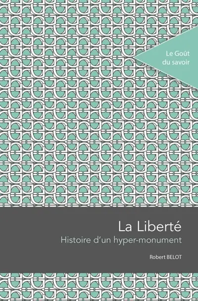 La Liberté : histoire d'un hyper-monument