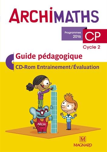 Archimaths CP, cycle 2 : guide pédagogique, CD-ROM entraînement-évaluation : programmes 2016