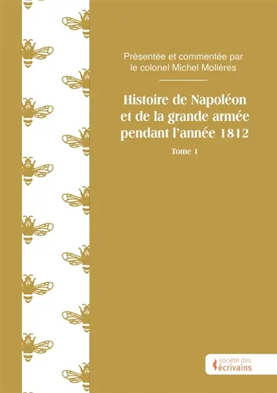 Histoire de Napoléon et de la grande armée pendant l'année 1812 : Tome 1