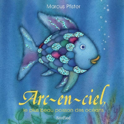 Arc-en-ciel, le plus beau poisson des océans - Marcus Pfister - Librairie  Mollat Bordeaux