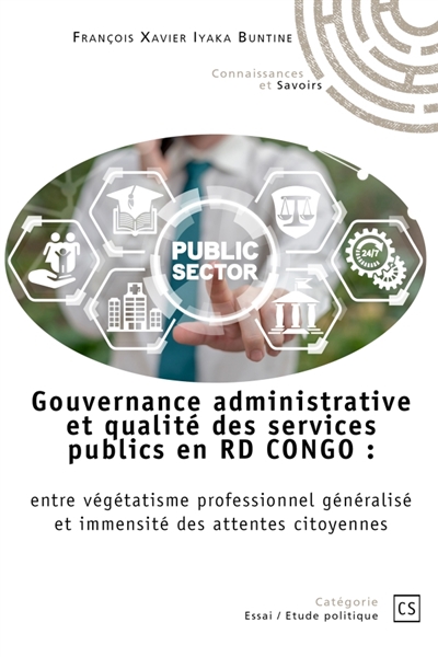 Gouvernance administrative et qualité des services publics en RD du Congo : entre végétatisme professionnel généralisé et immensité des attentes citoyennes
