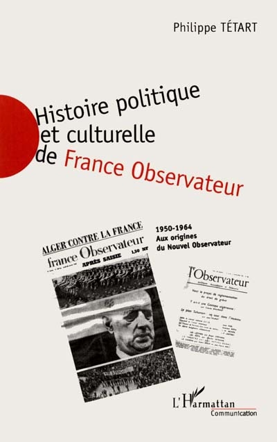 Histoire politique et culturelle de France observateur, 1950-1964 : aux origines du Nouvel observateur. Vol. 2. 1958-1964