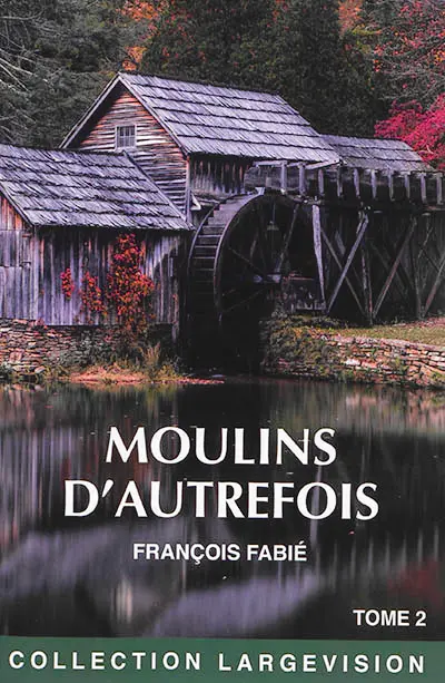 Moulins d'autrefois