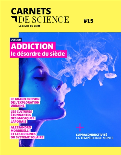 Carnets de science, n° 15. Addiction : le désordre du sièce