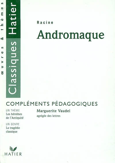 Andromaque, Racine : compléments pédagogiques