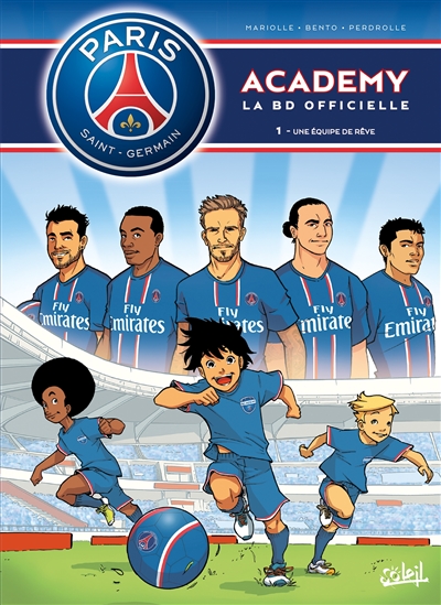Paris Saint-Germain Academy : la BD officielle. Vol. 1. Une équipe de rêve