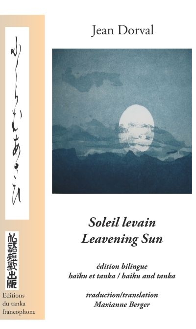 Soleil levain : haïku et tanka. Leavening Sun : haiku and tanka