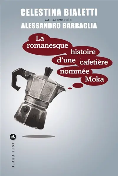 La romanesque histoire d'une cafetière nommée Moka