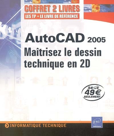 AutoCAD 2005 : maîtrisez le dessin technique en 2D