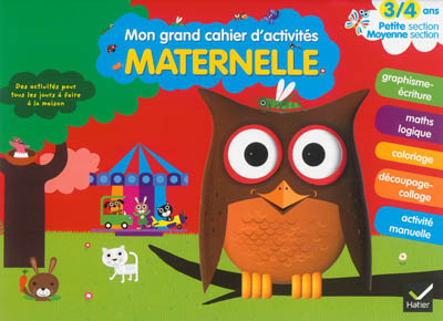 Mon grand cahier d'activités maternelle : petite section-moyenne section, 3-4 ans