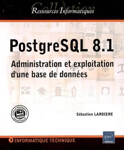 PostgreSQL 8.1 : administration et exploitation d'une base de données