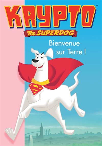 Krypto. 1, Bienvenue sur Terre !