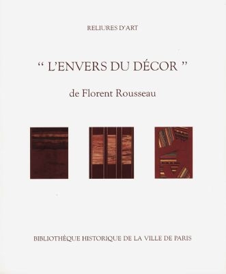 L'envers du décor, de Florent Rousseau : Bibliothèque historique de la Ville de Paris, 24 sept.-31 oct. 1998