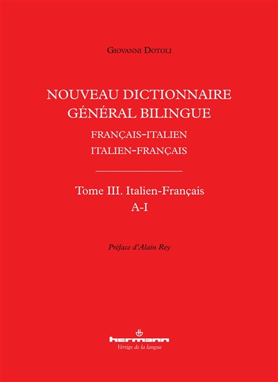 Nouveau dictionnaire général bilingue français-italien, italien-français. Vol. 3. Italien-français : A-I