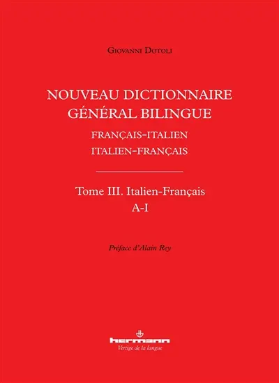 Nouveau dictionnaire général bilingue français-italien, italien-français. Vol. 3. Italien-français : A-I