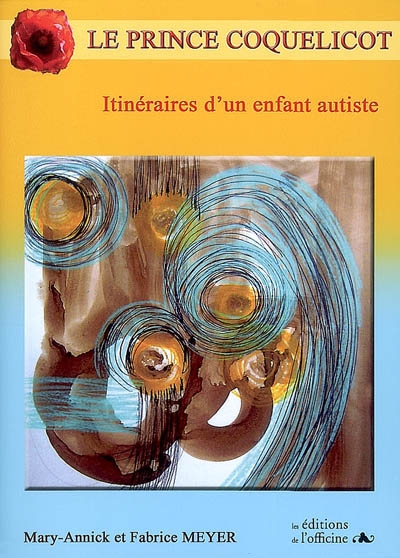 Le prince coquelicot : itinéraires d'un enfant autiste