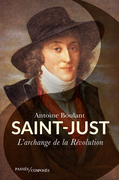 Saint-Just : l'archange de la Révolution