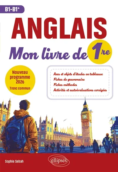 Anglais : mon livre de 1re, B1-B1+ : nouveau programme 2026, tronc commun