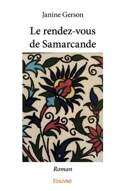 Le rendez vous de samarcande : Roman
