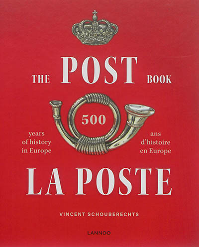 The post book : 500 years of history in Europe. La poste : 500 ans d'histoire en Europe