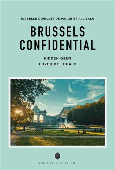 Brussels confidential : hidden gems loved by locals
