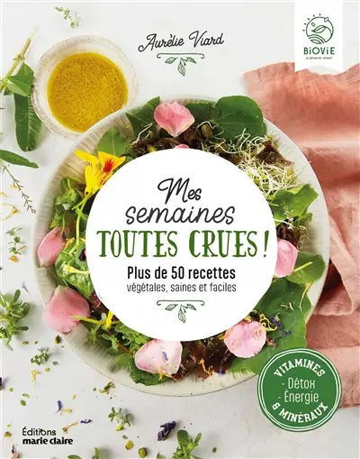 Mes semaines toutes crues ! : plus de 50 recettes végétales, saines et faciles