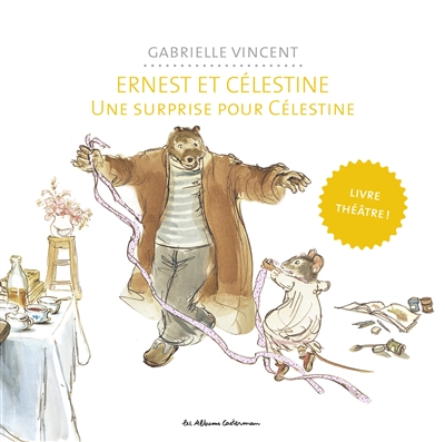 Ernest et Célestine. Une surprise pour Célestine : livre-théâtre !